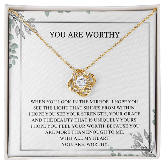 You Are Worthy Love Know Necklace, Friendship Gift